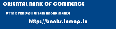 ORIENTAL BANK OF COMMERCE  UTTAR PRADESH SHYAM NAGAR MANDI    banks information 
